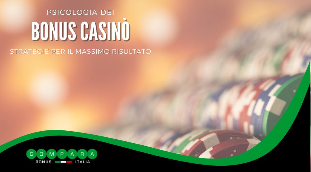 Psicologia dei Bonus Casino strategie per ottenere il massimo risultato